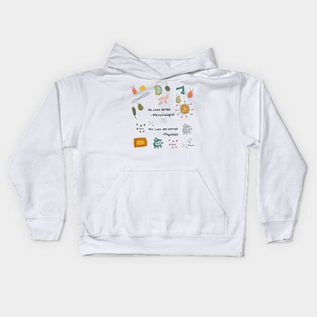 All lives matter microbiology and physics Kids Hoodie by HAVE SOME FUN